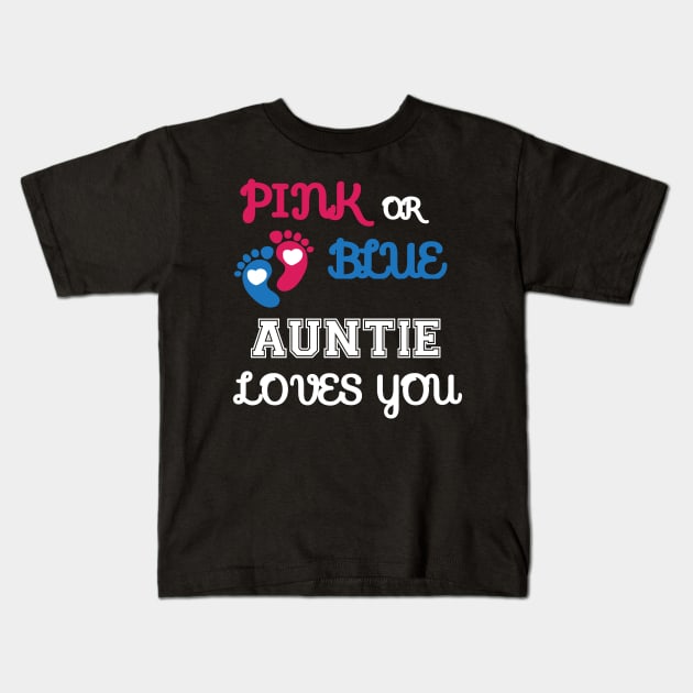 Pink or Blue Auntie Loves You Kids T-Shirt by Work Memes